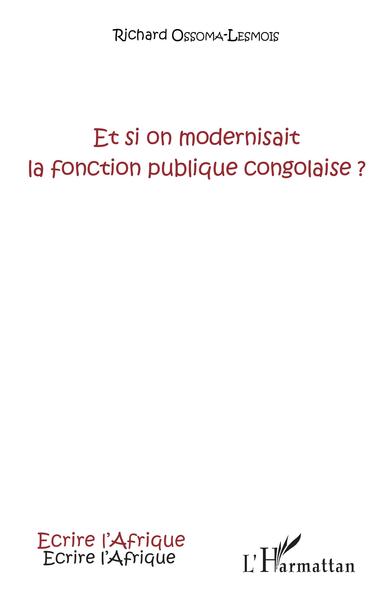 Et si on modernisait la fonction publique congolaise ? (9782343128511-front-cover)