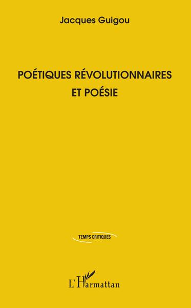 Poétiques révolutionnaires et poésie (9782343172620-front-cover)