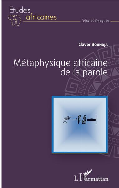 Métaphysique africaine de la parole (9782343185972-front-cover)