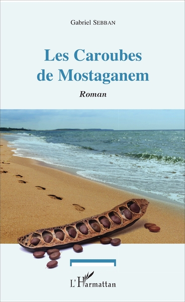 Les Caroubes de Mostaganem, Roman (9782343128634-front-cover)
