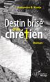 Destin brisé d'un chrétien, Roman (9782343176918-front-cover)