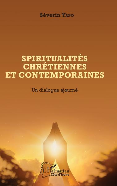 Spiritualités chrétiennes et contemporaines, Un dialogue ajourné (9782343107745-front-cover)