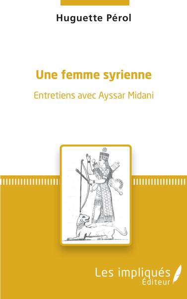 Une femme syrienne, Entretiens avec Ayssar Midani (9782343184746-front-cover)