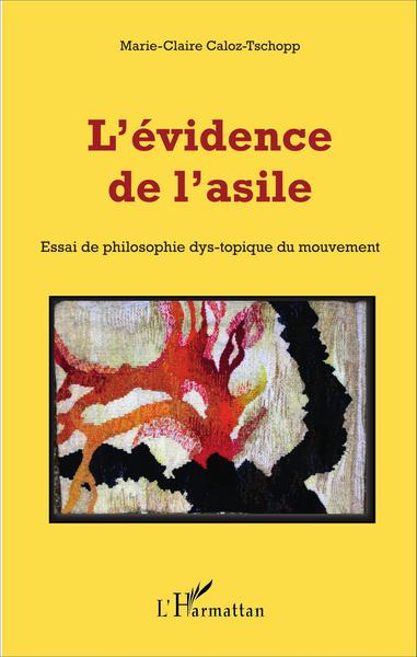 L'évidence de l'asile, Essai de philosophie dys-topique du mouvement (9782343102832-front-cover)