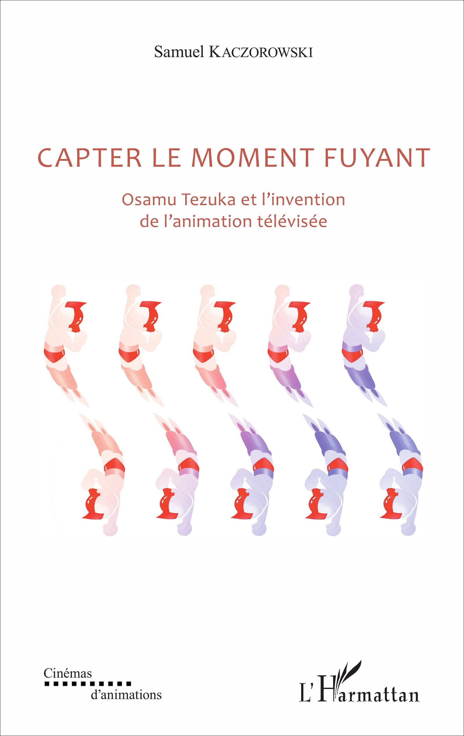 Capter le moment fuyant, Osamu Tezuka et l'invention de l'animation télévisée (9782343124414-front-cover)