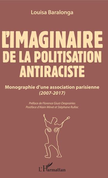 L'imaginaire de la politisation antiraciste, Monographie d'une association parisienne (2007-2017) (9782343166667-front-cover)