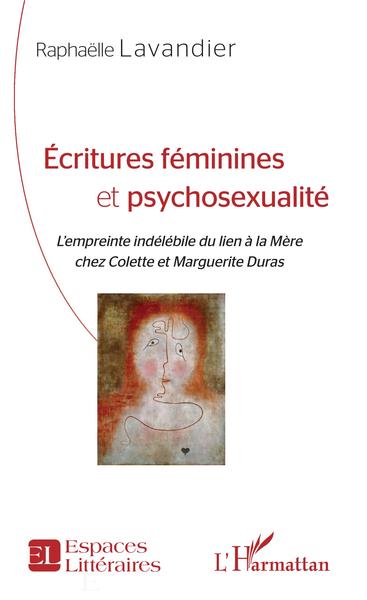 Écritures féminines et psychosexualité, L'empreinte indélébile du lien à la Mère chez Colette et Marguerite Duras (9782343145600-front-cover)