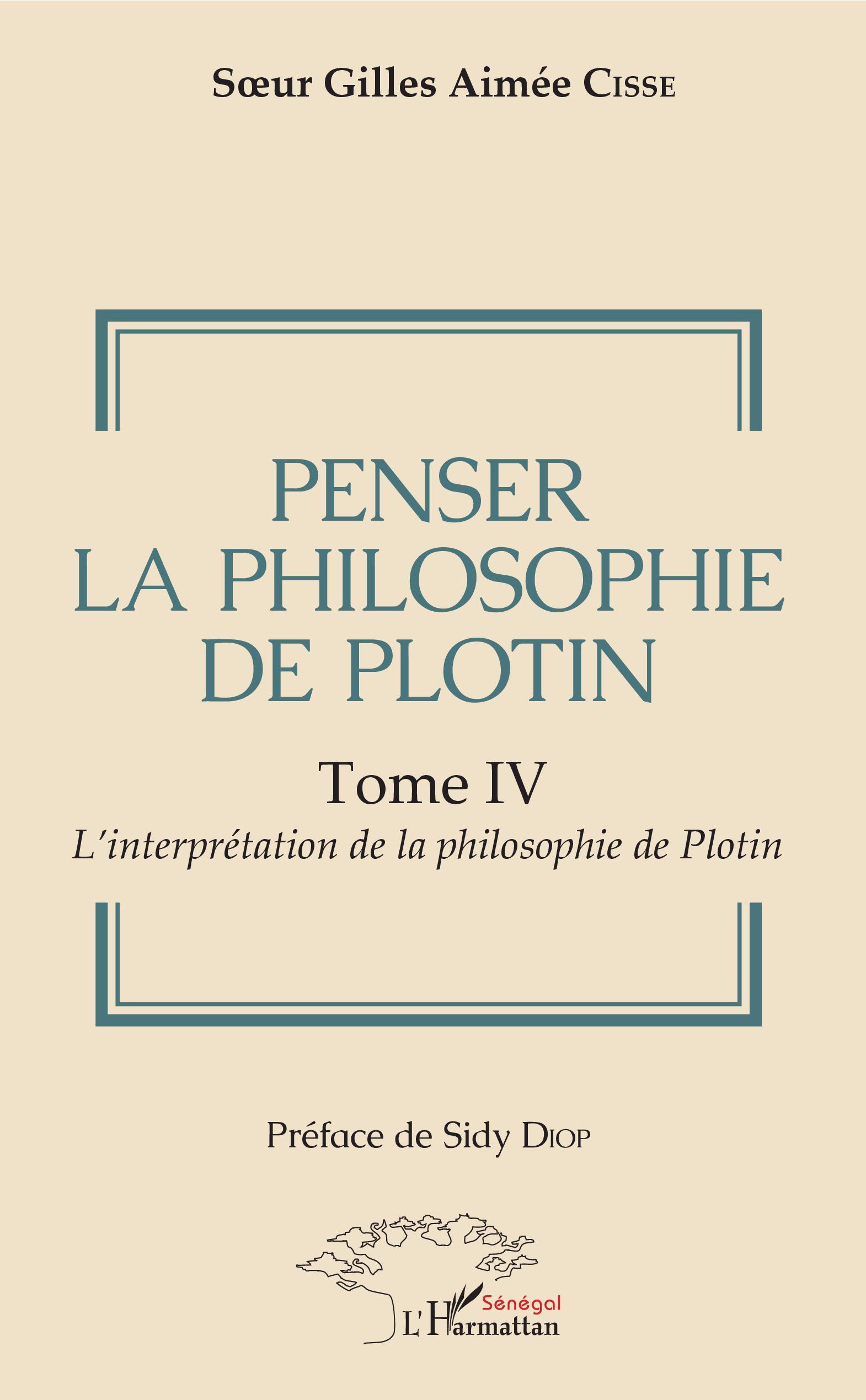 Penser la philosophie de Plotin Tome IV, L'interprétation de la philosophie de Plotin (9782343172415-front-cover)