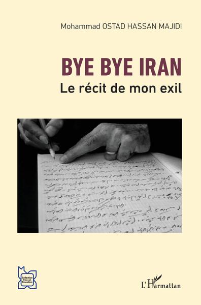 Bye bye Iran, Le récit de mon exil (9782343177984-front-cover)