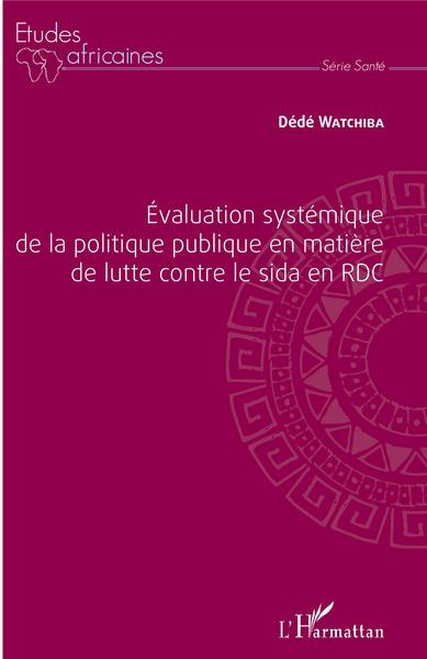Évaluation systémique de la politique publique en matière de lutte contre le sida en RDC (9782343138343-front-cover)