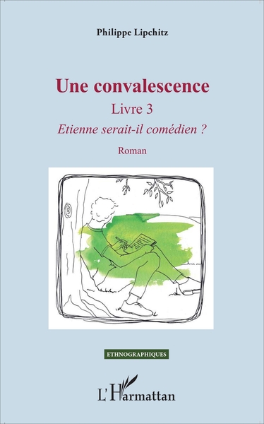 Une convalescence, Livre 3 - Etienne serait-il comédien ? - Roman (9782343118307-front-cover)
