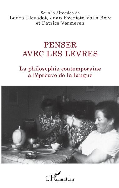 Penser avec les lèvres, La philosophie contemporaine à l'épreuve de la langue (9782343177281-front-cover)