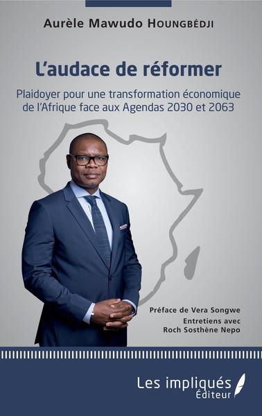 L'audace de réformer, Plaidoyer pour une transformation économique de l'Afrique face aux Agendas 2030 et 2063 (9782343159812-front-cover)