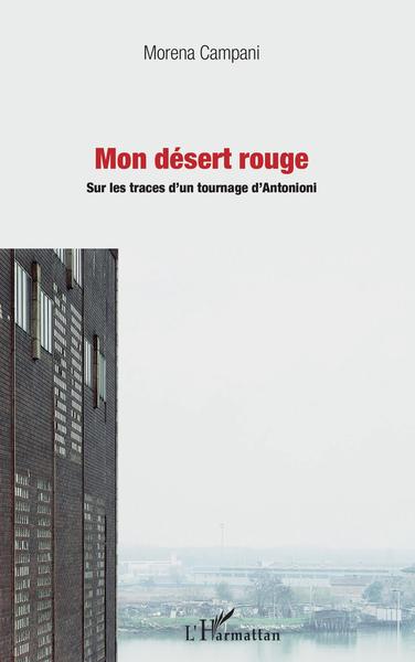 Mon désert rouge, Sur les traces d'un tournage d'Antonioni (9782343169163-front-cover)