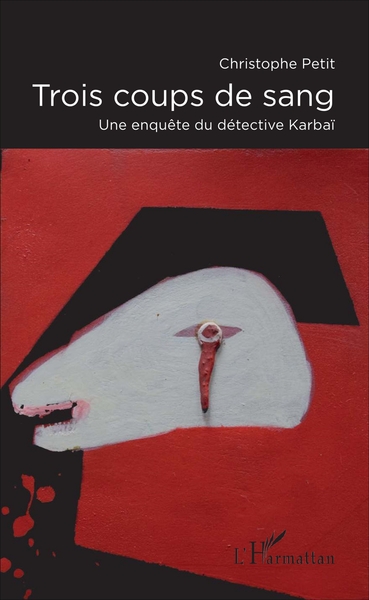 Trois coups de sang, Une enquête du détective Karbaï (9782343117881-front-cover)