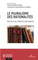 Le pluralisme des rationalités, Etat des lieux, débats et interrogations (9782343168098-front-cover)