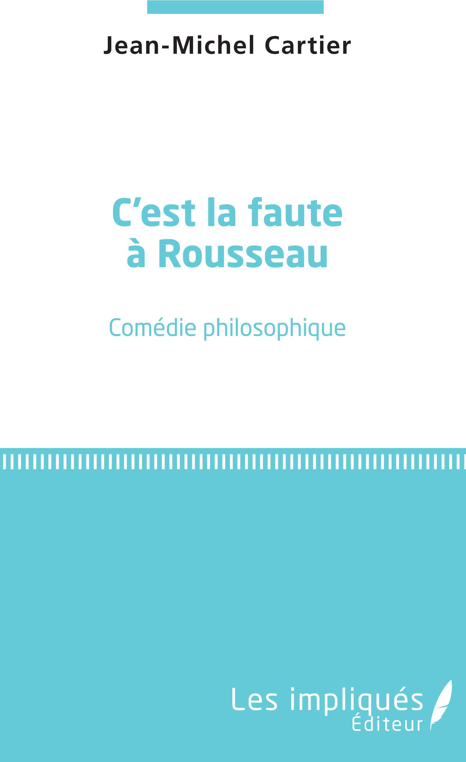 C'est la faute à Rousseau, Comédie philosophique (9782343143316-front-cover)