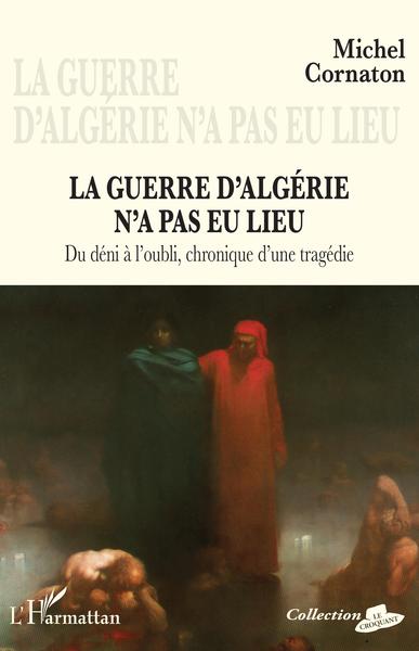 La guerre d'Algérie n'a pas eu lieu, Du déni à l'oubli, chronique d'une tragédie (9782343135991-front-cover)