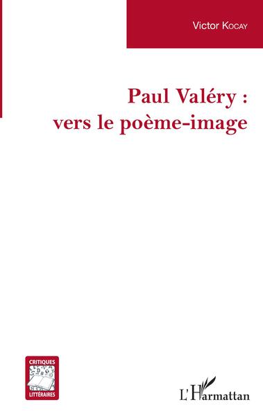 Paul Valéry :, vers le poème-image (9782343185644-front-cover)