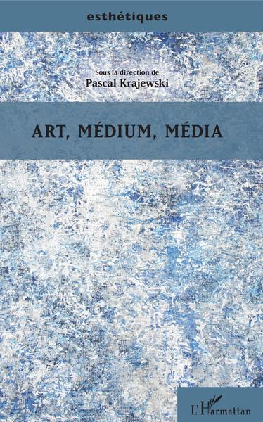 Art, médium, média (9782343138008-front-cover)