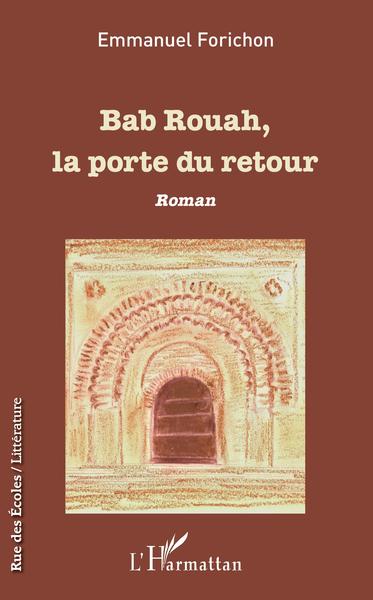 Bab Rouah, la porte du retour, Roman (9782343147376-front-cover)
