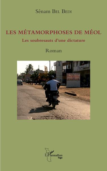 Les métamorphoses de Méol, Les soubresauts d'une dictature - Roman (9782343128429-front-cover)