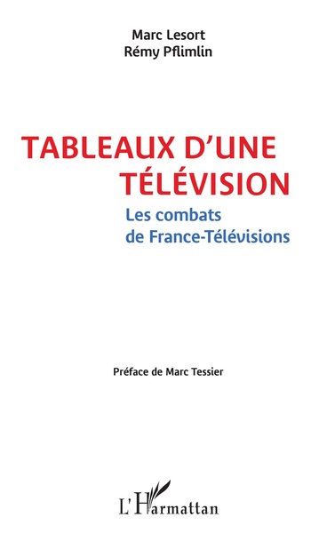 Tableaux d'une télévision, Les combats de France-Télévisions (9782343130071-front-cover)