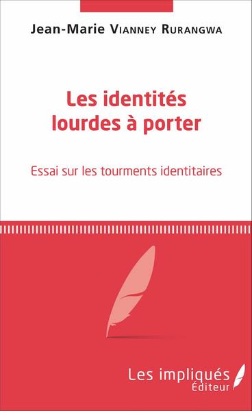 Les identités lourdes à porter, Essai sur les tourments identitaires (9782343103167-front-cover)