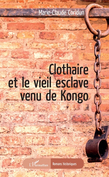 Clothaire et le vieil esclave venu de Kongo (9782343133126-front-cover)