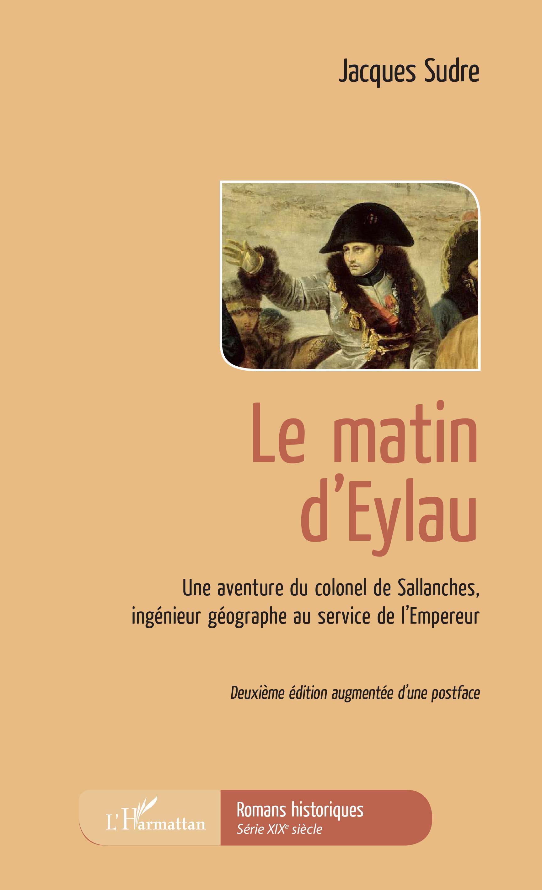 Le matin d'Eylau, Une aventure du colonel de Sallanches, ingénieur géographe au service de l'Empereur - Deuxième édition augment (9782343148106-front-cover)