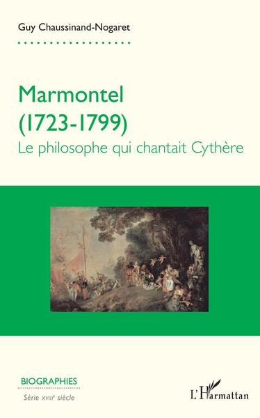 Marmontel 1723-1799, Le philosophe qui chantait Cythère (9782343135977-front-cover)
