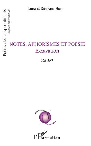 Notes, aphorismes et poésie, Excavation - 2011-2017 (9782343132501-front-cover)
