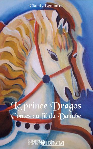Le Prince Dragos, Contes au fil du Danube (9782343176567-front-cover)