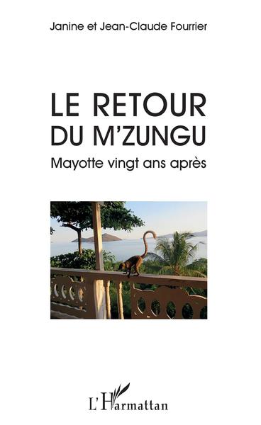 Le retour du M'Zungu, Mayotte vingt ans après (9782343134802-front-cover)