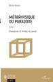 Métaphysique du paradoxe, Tome 1 - Paradoxes et limites du savoir (9782343185460-front-cover)