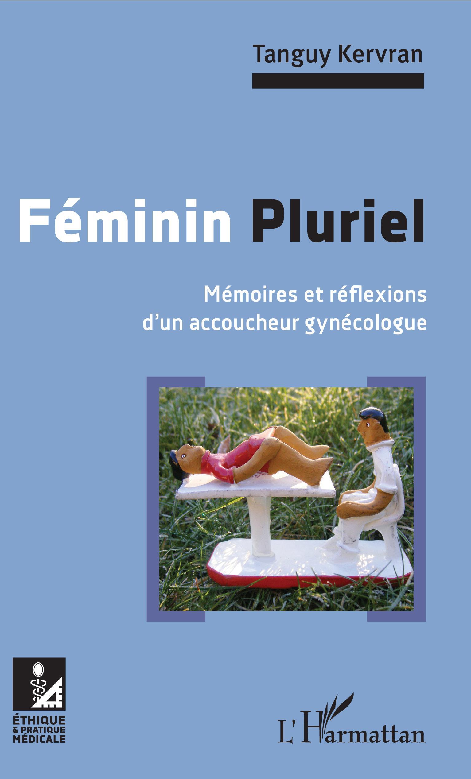 Féminin Pluriel, Mémoires et réflexions d'un accoucheur gynécologue (9782343141497-front-cover)