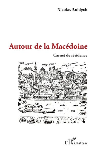 Autour de la Macédoine, Carnet de résidence (9782343199436-front-cover)