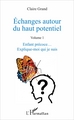 Échanges autour du haut potentiel, (Volume 1) - Enfant précoce... Explique-moi qui je suis (9782343107479-front-cover)