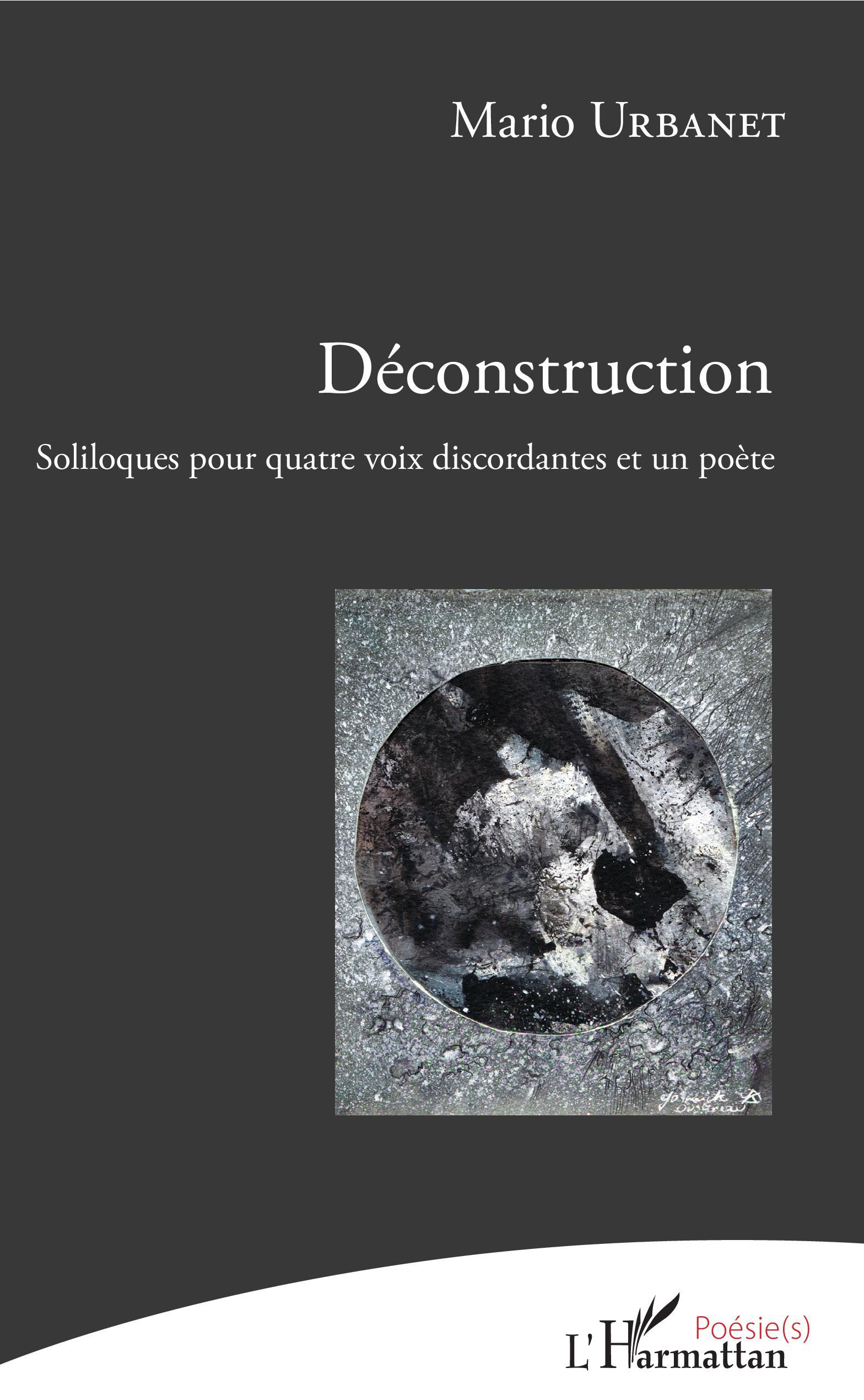 Déconstruction, Soliloques pour quatre voix discordantes et un poète (9782343147246-front-cover)