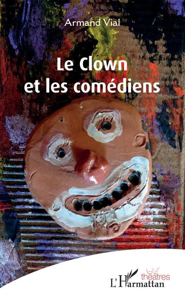 Le clown et les comédiens (9782343150925-front-cover)