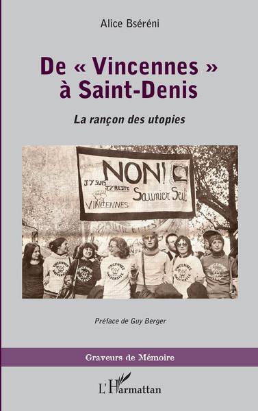 De "Vincennes" à Saint-Denis, La rançon des utopies - Préface de Guy Berger (9782343192376-front-cover)