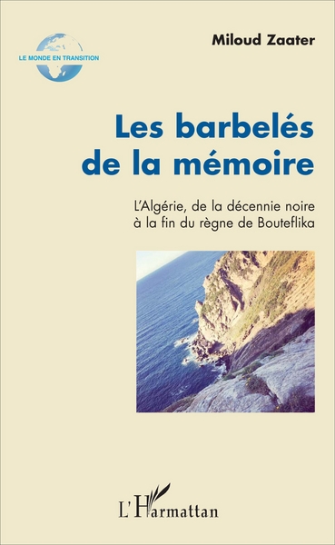 Les barbelés de la mémoire, L'Algérie, de la décennie noire à la fin du règne de Bouteflika (9782343110264-front-cover)