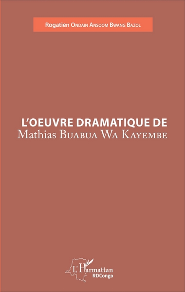 L'oeuvre dramatique de Mathias Buabua Wa Kayembe (9782343114644-front-cover)