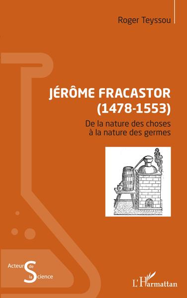 Jérôme Fracastor (1478-1553), De la nature des choses - à la nature des germes (9782343134512-front-cover)