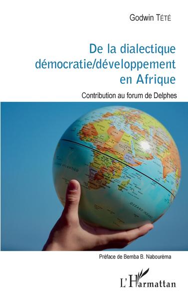 De la dialectique démocratie / développement en Afrique, Contribution au forum de Delphes (9782343132471-front-cover)