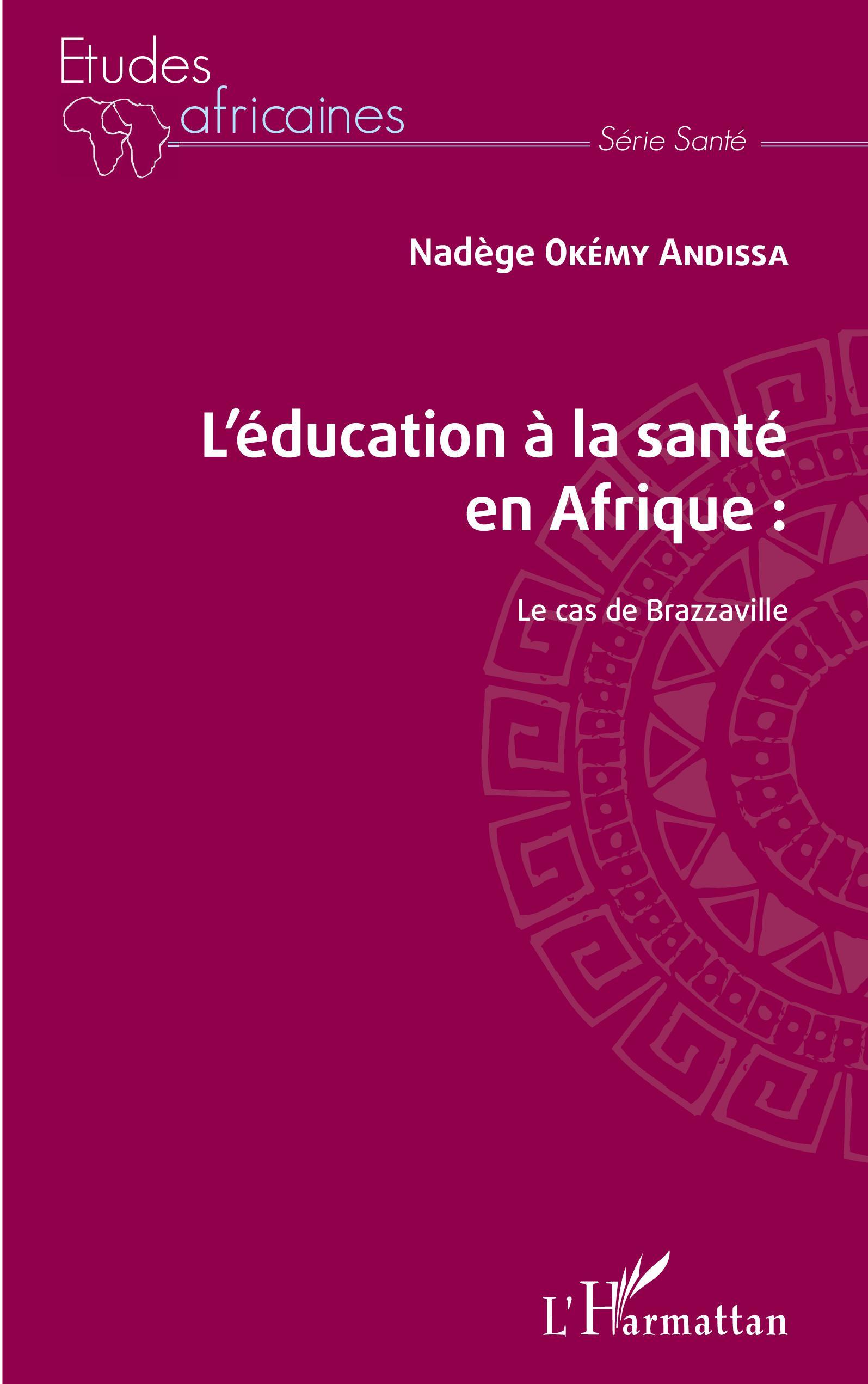 EDUCATION A LA SANTE EN AFRIQUE (L'), LE CAS DE BRAZZAVILLE (9782343187471-front-cover)
