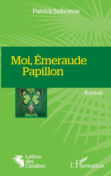 Moi, Emeraude Papillon, Roman (9782343148878-front-cover)