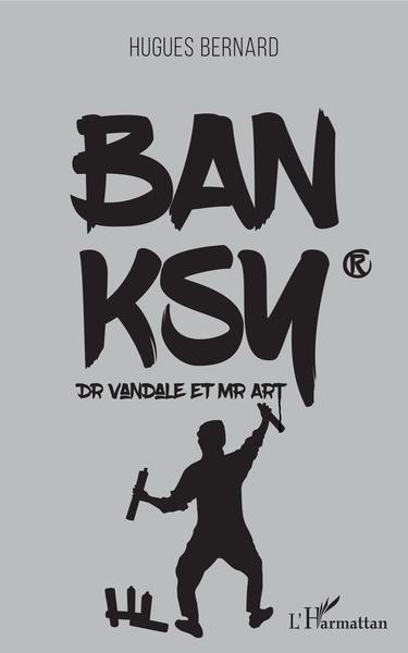 Banksy, Dr Vandale et Mr Art (9782343171593-front-cover)