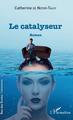 Le catalyseur, Roman (9782343145662-front-cover)