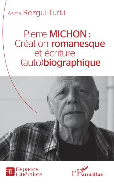 Pierre Michon :, Création romanesque et écriture (auto)biographique (9782343182261-front-cover)